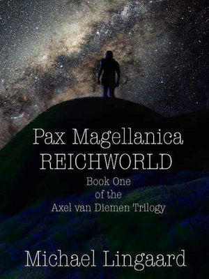 Pax Magellanica: Reichworld [Axel van Diemen Trilogy Book 1]