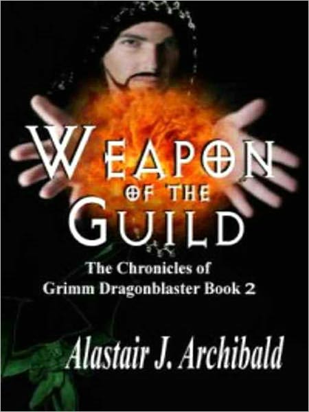 Weapon of the Guild [The Chronicles of Grimm Dragonblaster Book 2]
