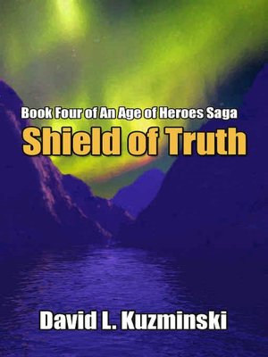 Shield of Truth [An Age of Heroes Saga Book 4]