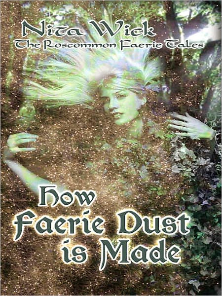 How Faerie Dust Is Made [The Roscommon Faerie Tales 1]