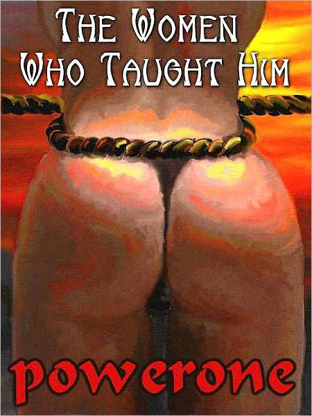 The Women Who Taught Him: A Male Dom Novel