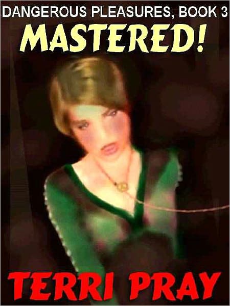 Mastered! [Dangerous Pleasures #3]