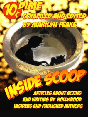 Inside Scoop: Articles about Acting and Writing by Hollywood Insiders and Published Authors