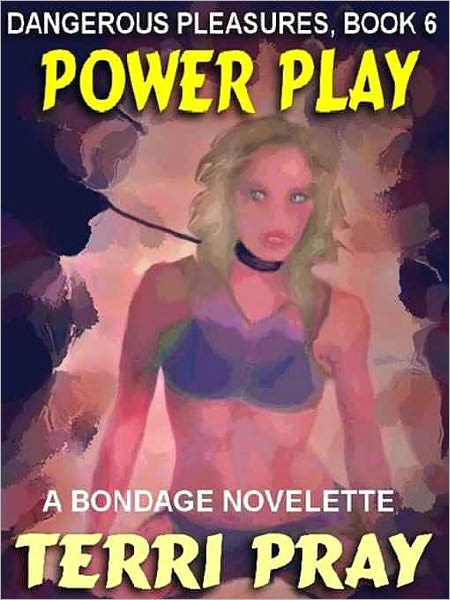 Power Play: An Erotic Novelette [Dangerous Pleasures #6]