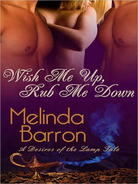 Wish Me Up, Rub Me Down (BBW Paranormal Romance) (Desires of the Lamp Series, Book One) by Melinda Barron