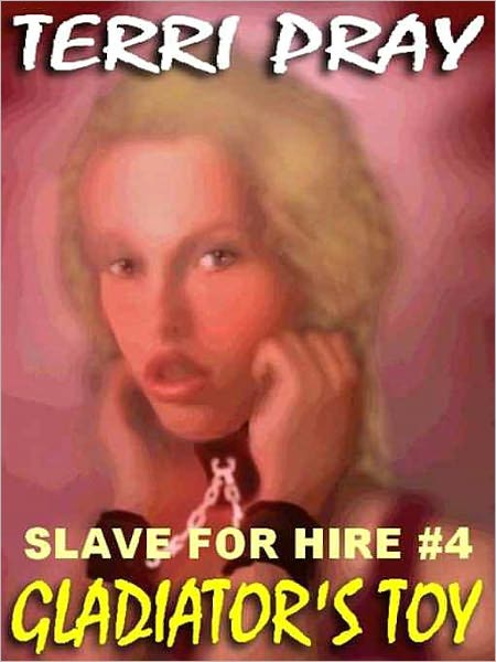 Gladiator's Toy [Slave For Hire #4]