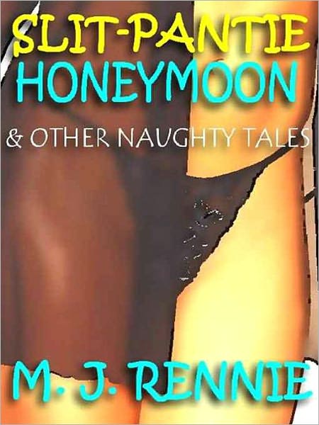 Slit-Pantie Honeymoon and Other Naughty Tales