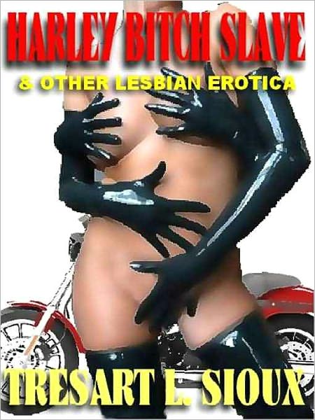 Harley Bitch Slave and Other Lesbian Erotica