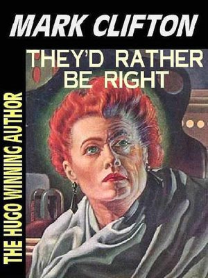 They'd Rather Be Right, or The Forever Machine