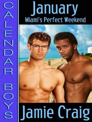 Calendar Boys--January: Miami's Perfect Weekend [Calendar Boys Series]