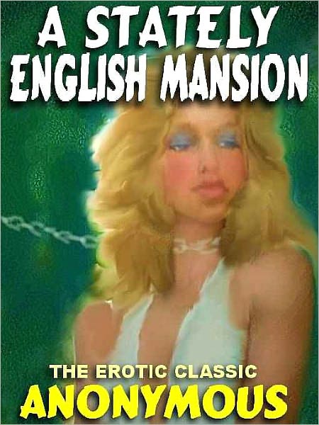 A Stately English Mansion: The Victorian Erotic Classic