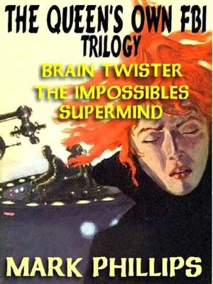 The Queen's Own FBIi Trilogy: Brain Twister; The Impossibles; Supermind