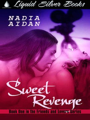 Sweet Revenge [Book 1 of the Friends and Lovers Series]