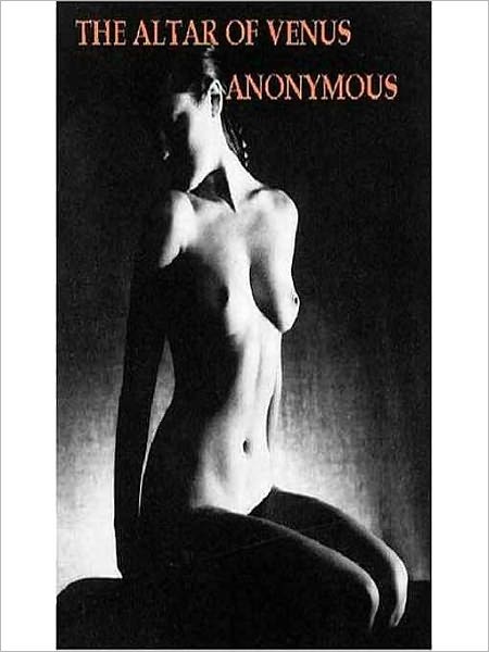 The Altar of Venus: The Classic of Victorian Erotica