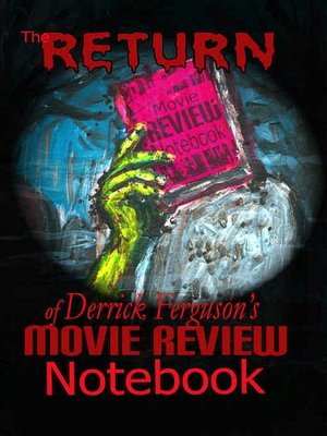 The Return of Derrick Ferguson's Movie Review Notebook