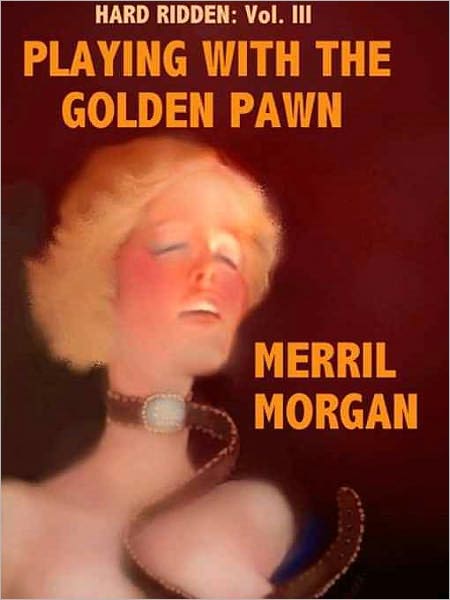 Playing with the Golden Pawn [Hard Ridden III]