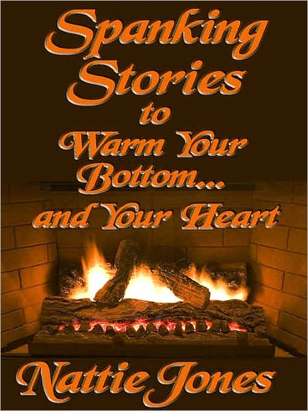 Spanking Stories to Warm Your Bottom (...and Your Heart)