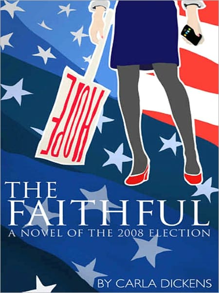 The Faithful: A Novel of the 2008 Election