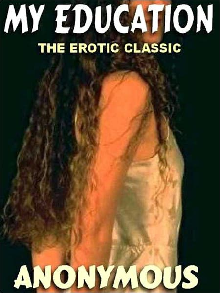 My Education: A Classic of Victorian Erotica
