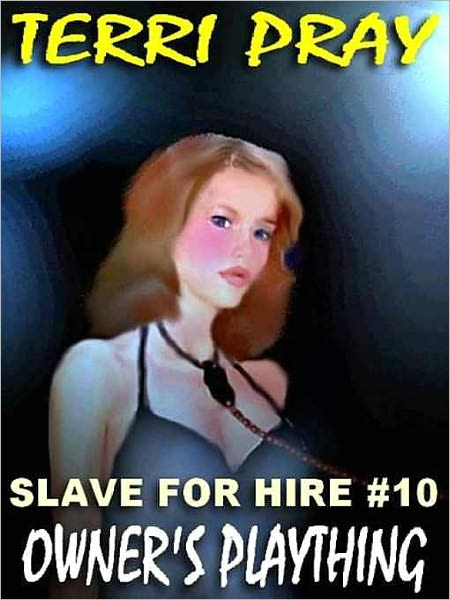 Owner's Plaything [Slave for Hire #10]