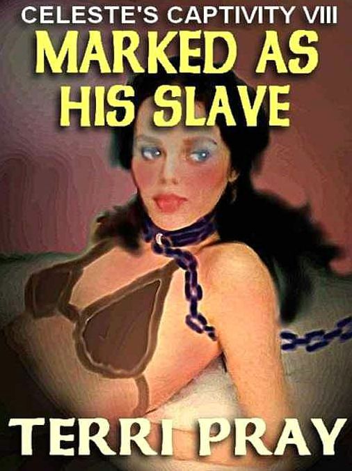 Marked As His Slave [Celeste's Captivity VIII]
