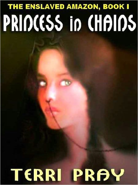 Princess in Chains [The Enslaved Amazon, Book 1]