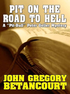 Pit on the Road to Hell ['Pit-Bull' Peter Geller Mystery Series Book 2]