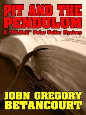Pit and the Pendulum ['Pit-Bull' Peter Geller Mystery Series Book 1]