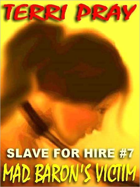 Mad Baron's Victim [Slave for Hire #7]