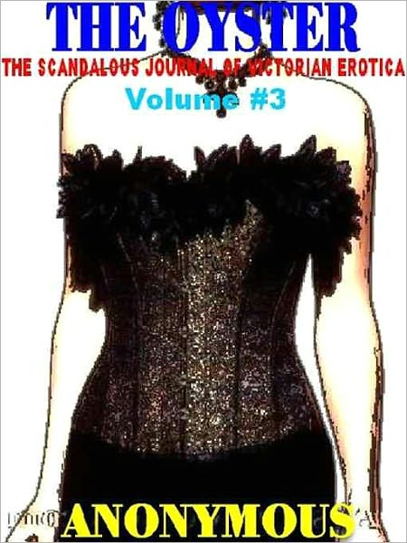 The Oyster Vol. 3: The Victorian Underground Magazine of Erotica