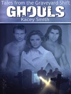 Tales From The Graveyard Shift:Ghouls