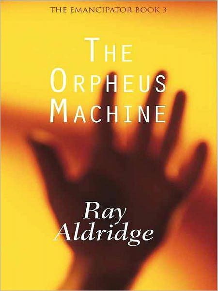 The Orpheus Machine [The Emancipator Book 3]