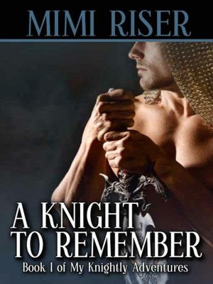 A Knight To Remember [My Knightly Adventures Book I]