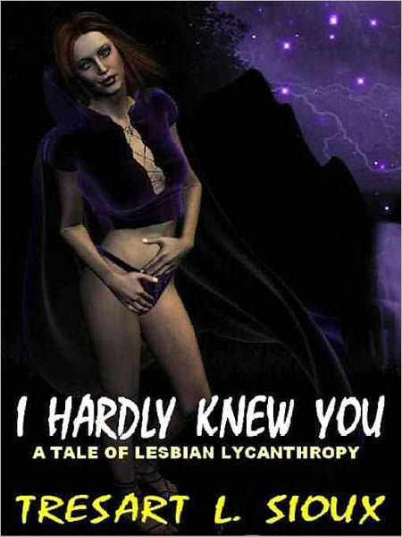 I Hardly Knew You: A Tale of Lesbian Lycanthropy