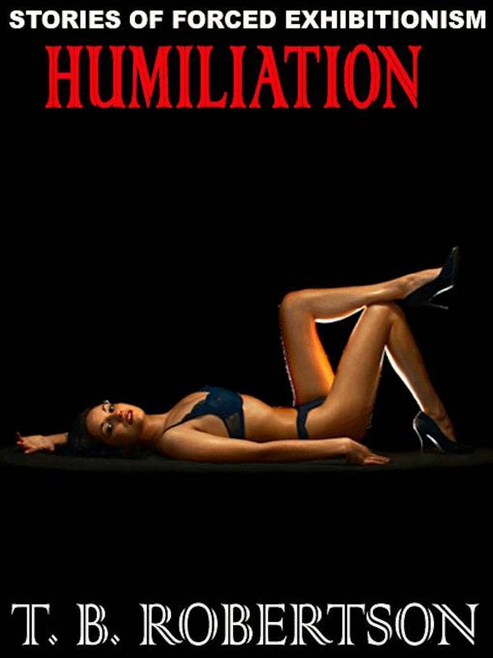 Humiliation: Stories of Forced Exhibitionism