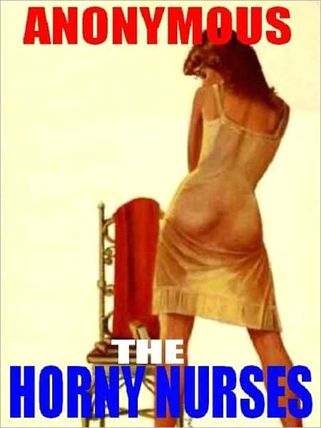 The Horny Nurses: The Erotic Classic
