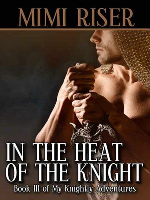 In The Heat Of The Knight [My Knightly Adventures, Book III]
