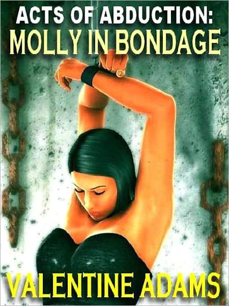 Mollly in Bondage [Acts of Abduction 1]