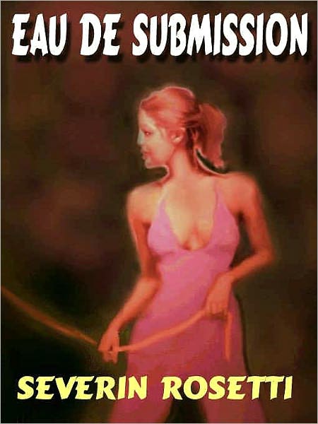 Eau de Submission and Other Tales of Woman Dominant