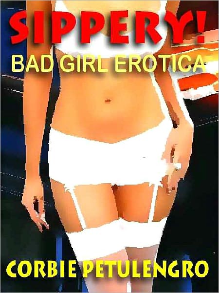 Slippery--Bad Girl Erotica