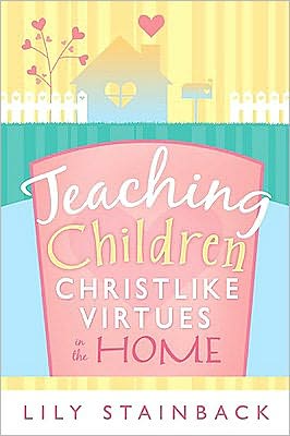 Teaching Christ-Like Virtues in the Home