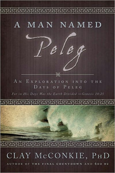 A Man Named Peleg: ''for in His Days Was the Earth Divided'' Genesis 10:25