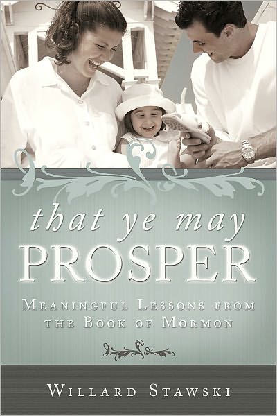 That Ye May Prosper: Meaningful Lessons from the Book of Mormon