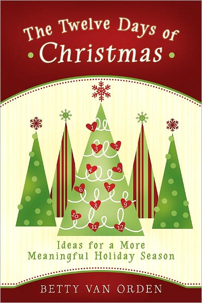 Twelve Days of Christmas: Ideas for a More Meaningful Holiday Season