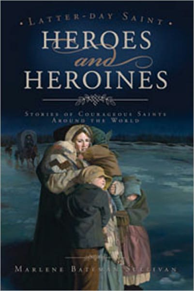Latter-Day Saint Heroes and Heroines
