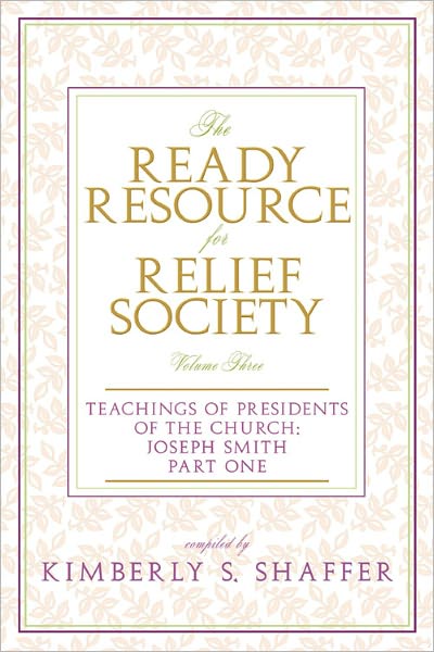 The Ready Resource for Relief Society: Teachings of Presidents of the Church: Joseph Smith, Part One