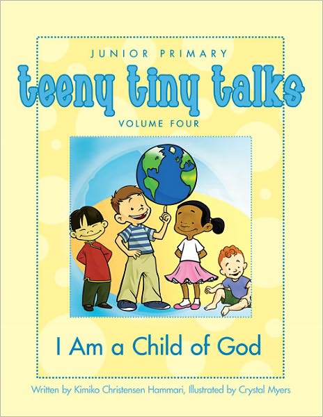 Teeny Tiny Talks Volume Four: I Am a Child of God (Book)