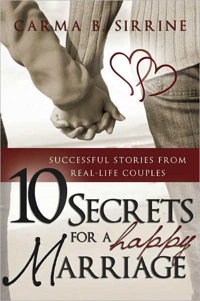 10 Secrets For a Happy Marriage: Successful Stories From Real-Life Couples
