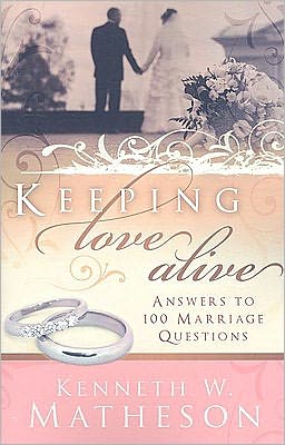 Keeping Love Alive: Answers to 100 Marriage Questions