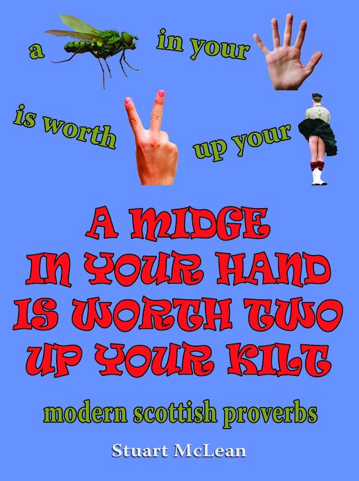 A Midge In Your Hand Is Worth Two Up Your Kilt